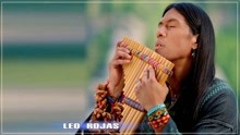 莱奥·罗哈斯（Leo Rojas）民乐·MV单曲！